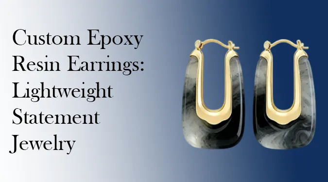 Epoxy Resin Earrings: The “Zero-Drag” Solution for Statement Jewelry