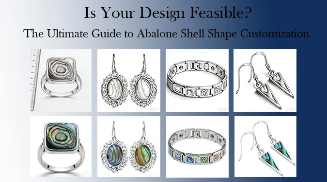 Abalone Shell Jewelry Guide: Popular Shapes, Designs and Custom Manufacturing