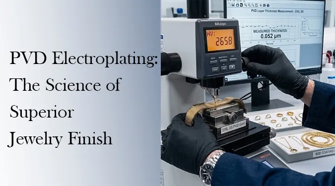 PVD Coating for Stainless Steel Jewelry: Hardness & B2B Technical Guide