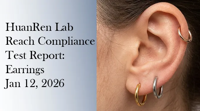 HuanRen Lab REACH compliance test report for earrings dated January 12, 2026, featuring a close-up of a model wearing multiple metal hoop earrings.